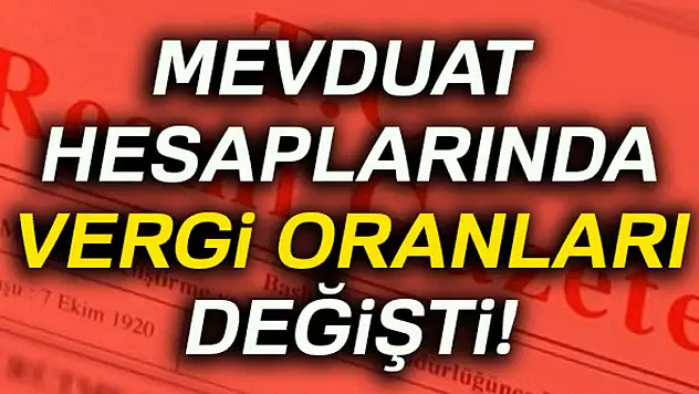 Mevduat hesaplarında vergi oranları değişti