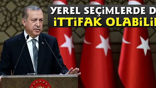 Cumhurbaşkanı Erdoğan: Yerel seçimlerde de ittifak olabilir
