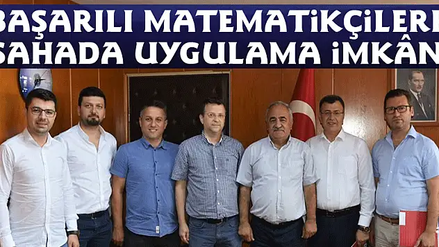 Başarılı matematikçilere sahada uygulama imkânı