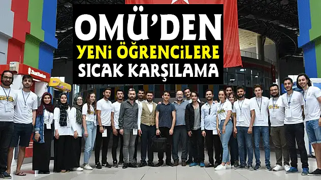 OMÜ'den yeni öğrencilere sıcak karşılama