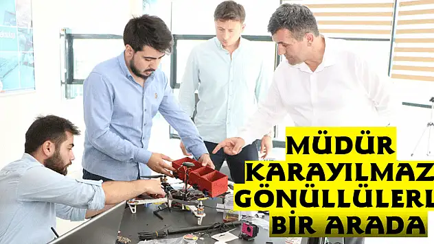 MÜDÜR KARAYILMAZ GÖNÜLLÜLERLE BİR ARADA