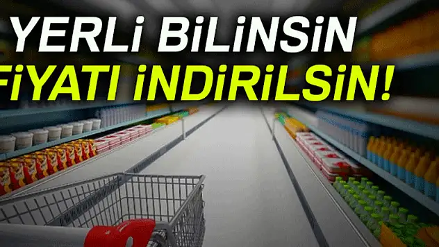 Yerli bilinsin fiyatı indirilsin