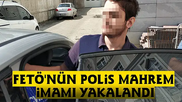 FETÖ'nün polis mahrem imamı yakalandı