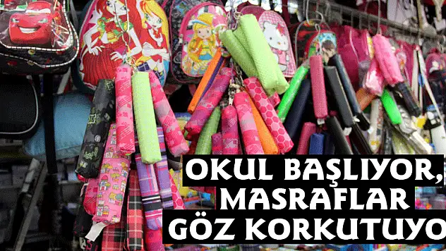 Okul başlıyor, masraflar göz korkutuyor