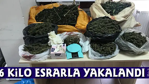 6 kilo esrarla yakalandı