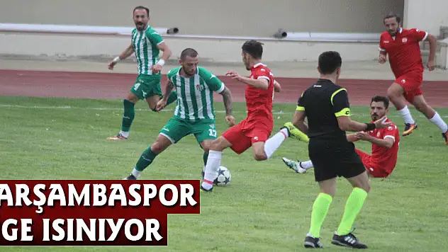 ÇARŞAMBASPOR LİGE ISINIYOR