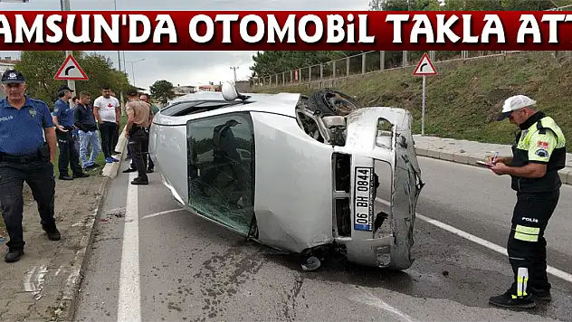 Samsun'da otomobil takla attı