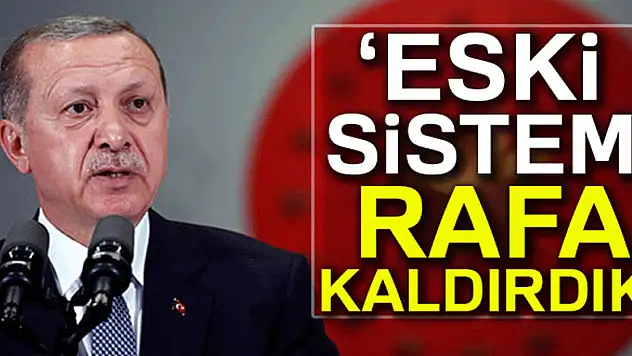 Cumhurbaşkanı Erdoğan: 'Eski eğitim-öğretim sistemini rafa kaldırdık