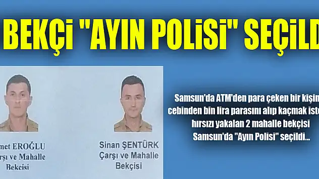 Samsun'da 2 bekçi 'Ayın Polisi' seçildi 