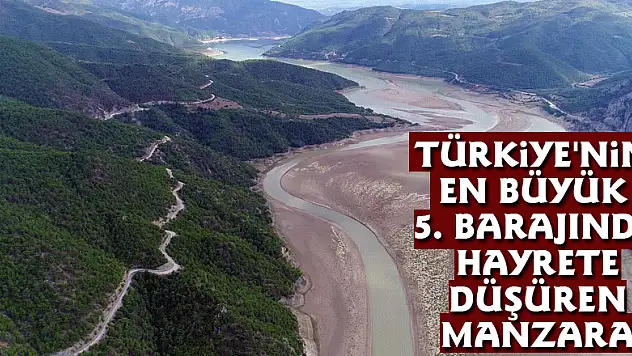 Türkiye'nin en büyük 5. barajında hayrete düşüren manzara  -