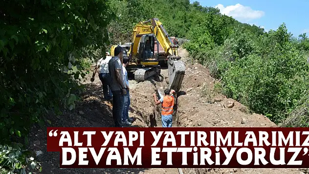 BAŞKAN ZİHNİ ŞAHİN: 'ALT YAPI YATIRIMLARIMIZI DEVAM ETTİRİYORUZ'