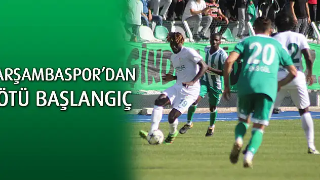 ÇARŞAMBASPOR'DAN KÖTÜ BAŞLANGIÇ