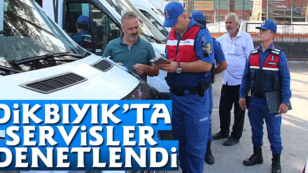 Dikbıyık'ta servisler denetlendi