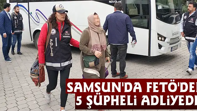 Samsun'da FETÖ'den 5 şüpheli adliyede