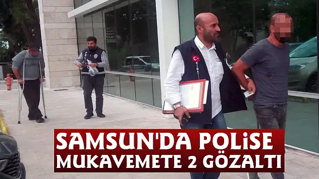 Samsun'da polise mukavemete 2 gözaltı