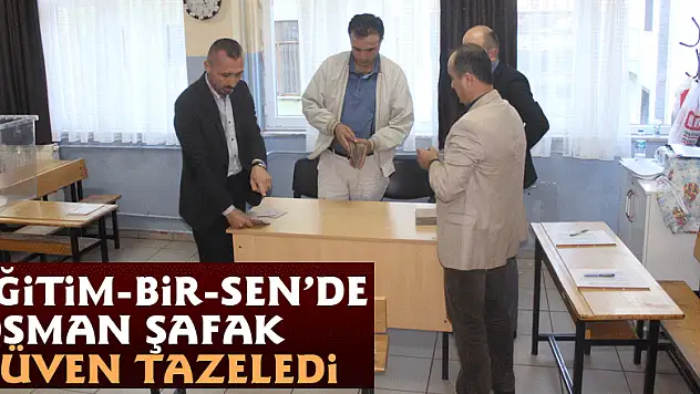 Eğitim-Bir-Sen'de Osman Şafak güven tazeledi