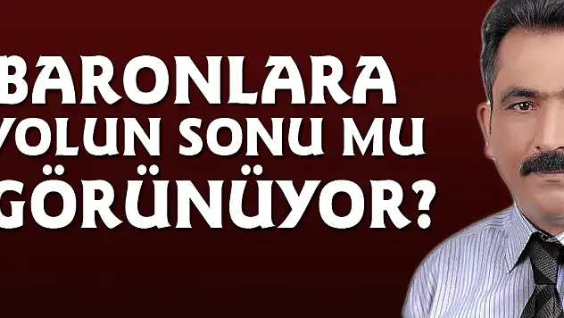Baronlara yolun sonu mu görünüyor?
