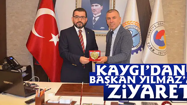 Kaygı'dan Başkan Yılmaz'a ziyaret