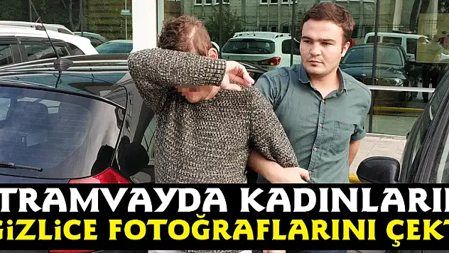 Samsun'da tramvayda kadınların gizlice fotoğraflarını çeken genç ceza alınca tutuklandı