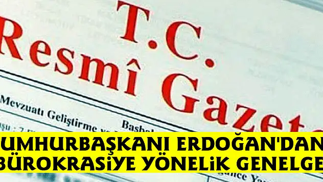 Cumhurbaşkanı Erdoğan'dan bürokrasiye yönelik genelge