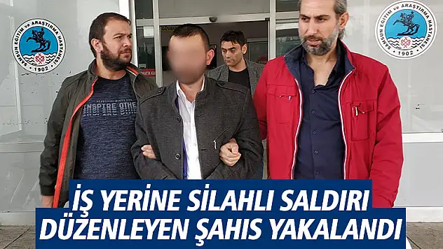 İş yerine silahlı saldırı düzenleyen şahıs yakalandı