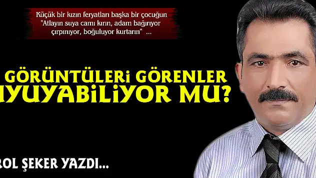 O görüntüleri görenler uyuyabiliyor mu?