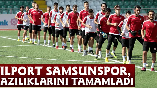 Yılport Samsunspor, hazılıklarını tamamladı