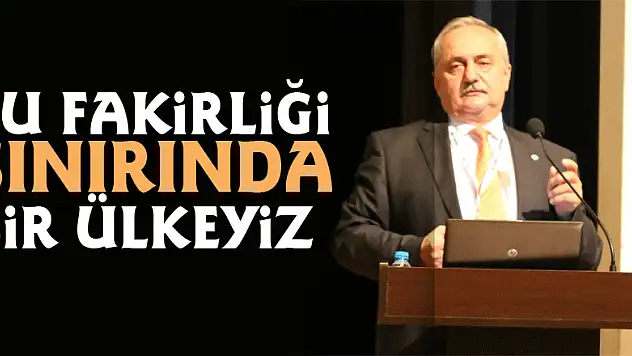 'Su fakirliği sınırında bir ülkeyiz'