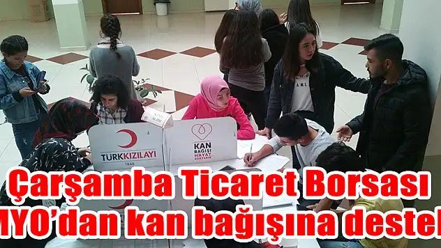 Çarşamba Ticaret Borsası MYO'dan kan bağışına destek 