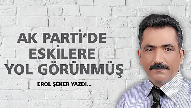AK Parti de eskilere yol görünmüş