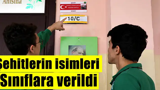 Şehitlerin isimleri sınıflara verildi 