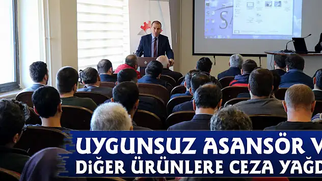 Uygunsuz asansör ve diğer ürünlere ceza yağdı