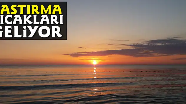 Pastırma sıcakları geliyor