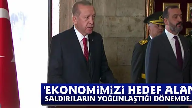 'Ekonomimizi hedef alan saldırıların yoğunlaştığı dönemde...'