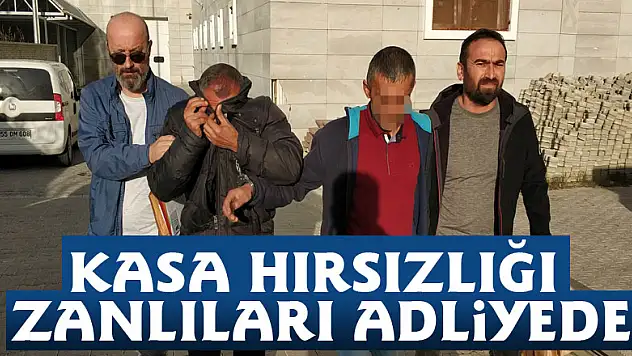 Kasa hırsızlığı zanlıları adliyede