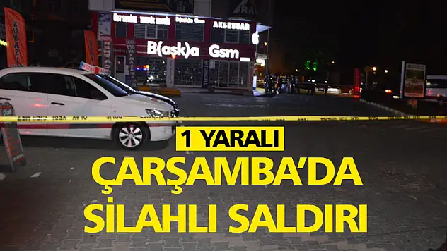 Çarşamba'da Silahlı saldırı: 1 yaralı