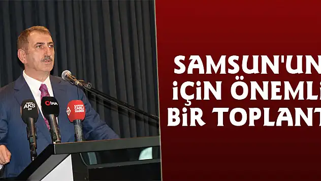 Köktaş: Samsun'un için önemli bir toplantı