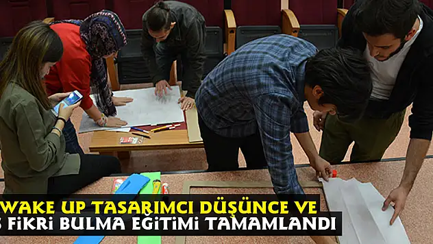 Wake Up Tasarımcı Düşünce ve İş Fikri Bulma Eğitimi Tamamlandı