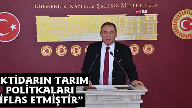 'İKTİDARIN TARIM POLİTKALARI İFLAS ETMİŞTİR'