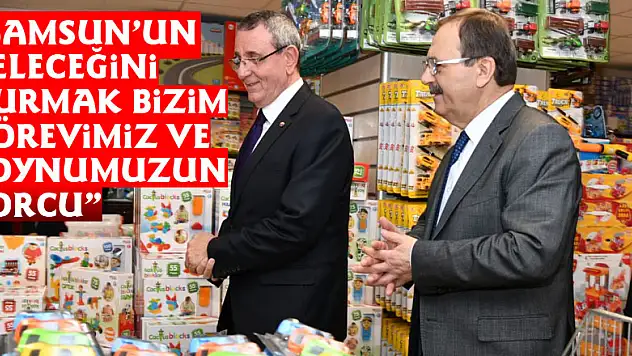 Başkan Şahin: 'Samsun'un geleceğini kurmak bizim görevimiz ve boynumuzun borcu'