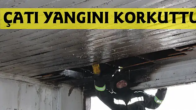 Çatı yangını korkuttu 