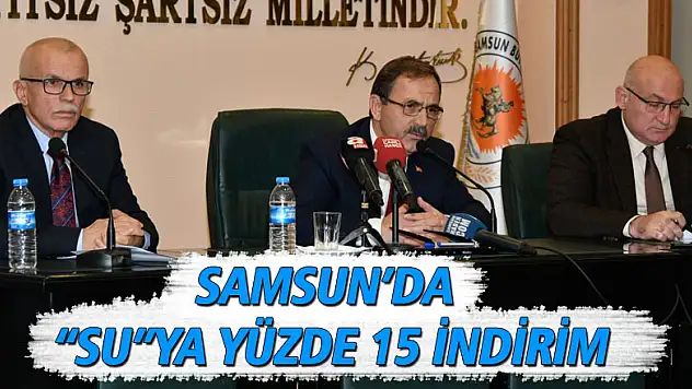 Samsun'da 'su'ya yüzde 15 indirim