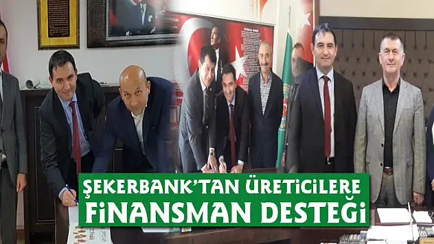 Şekerbank'tan üreticilere finansman desteği