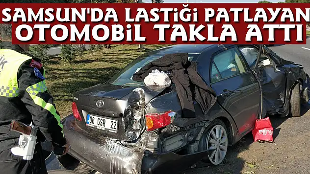 Samsun'da lastiği patlayan otomobil takla attı: