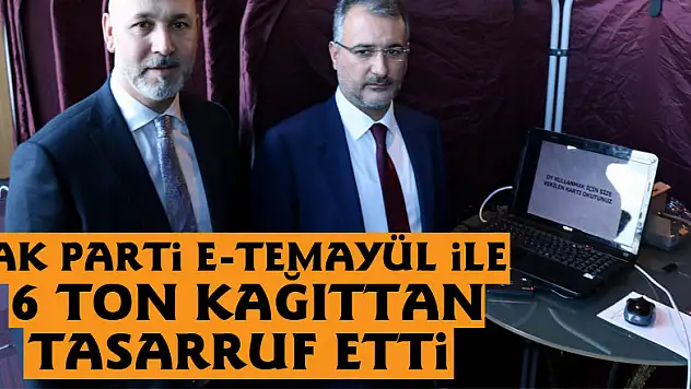 AK Parti e-temayül ile 6 ton kağıttan tasarruf etti