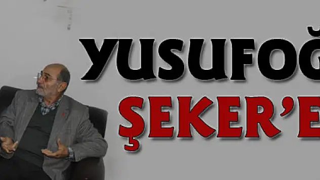 Yusufoğlu'ndan Şeker'e ziyaret