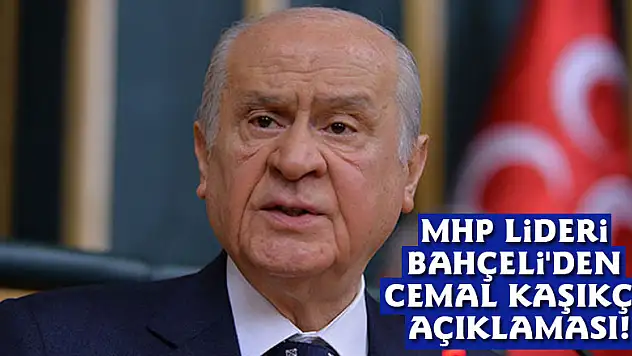 MHP Lideri Bahçeli'den Cemal Kaşıkçı açıklaması!