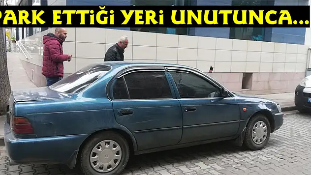 Park ettiği yeri unutan şahıs, otomobilinin çalındığını zannetti