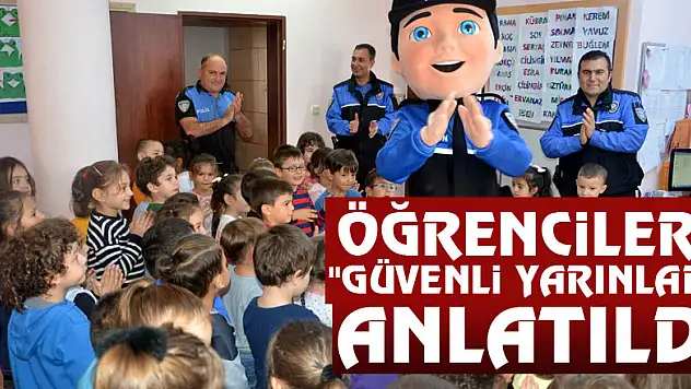 Öğrencilere 'güvenli yarınlar' anlatıldı