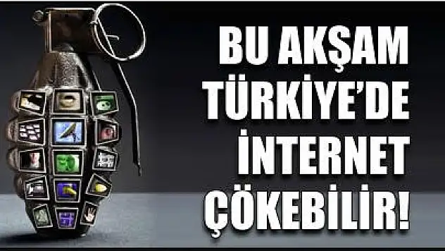 Bu Akşam Türkiye'de İnternet Çökebilir!